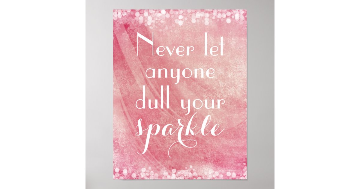 dont let anyone dull your sparkle