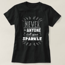 Never let anyone dull your sparkle quote