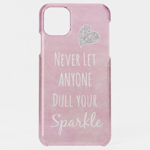 Never let anyone dull your sparkle Quote iPhone 11 Pro Max Case