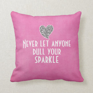 Never let anyone dull your sparkle throw pillow