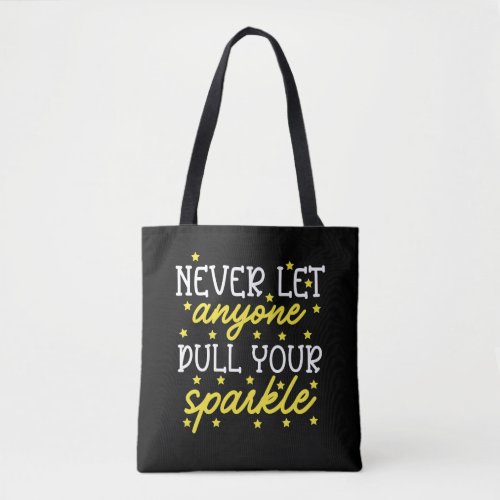 Never Let Anyone Dull Your Sparkle Tote Bag