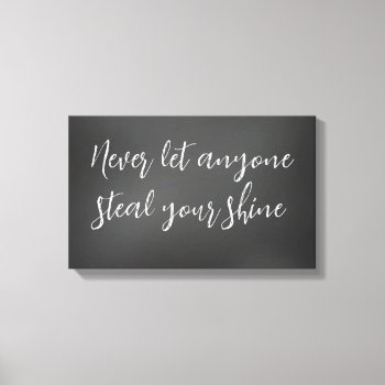 Never Let Anyone Steal Your Shine Quote Canvas Print by QuoteLife at Zazzle