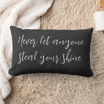 Never Let Anyone Steal Your Shine Quote Lumbar Pillow by QuoteLife at Zazzle