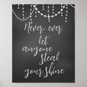 Never Let Anyone Steal Your Shine Quote Poster