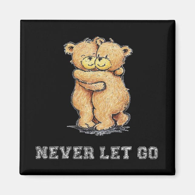 Never Let Go Bear Hug Magnet (Front)