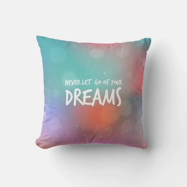 Never Let Go of your Dreams Quote | Throw Pillow (Front)