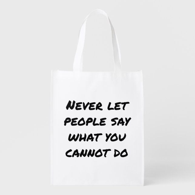 Never Let People Say Reusable Grocery Bag (Front)