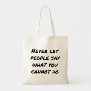 Never Let People Say Tote Bag