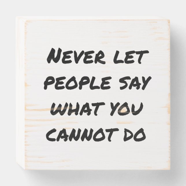 Never Let People Say Wood Box Sign (Front Horizontal)