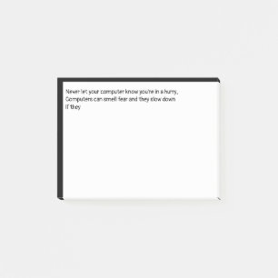 Never let your computer know you're in a hurry, post-it notes