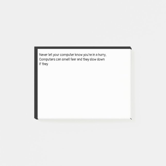 Never let your computer know you're in a hurry, post-it notes (Front)