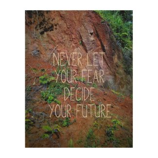 Never Let Your Fear Decide Your Future Wood Wall Art, photo of earth texture background with quote about courage, wall plaque, poster, wall decor, wall art, zazzle