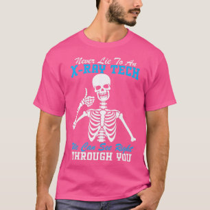 Never Lie To An XRay Tech Funny Radiology Skeleton T-Shirt