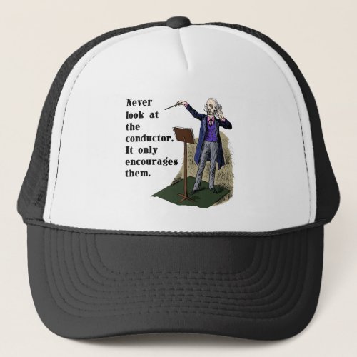 Never Look at the Conductor Trucker Hat