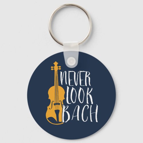 Never Look Bach Funny Violinist Orchestra Music Keychain