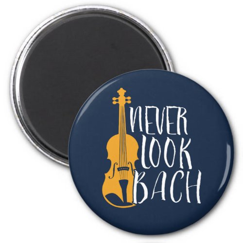 Never Look Bach Funny Violinist Orchestra Music Magnet