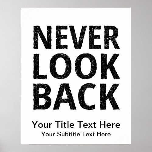 Never Look Back _ Add Your Own Text Poster