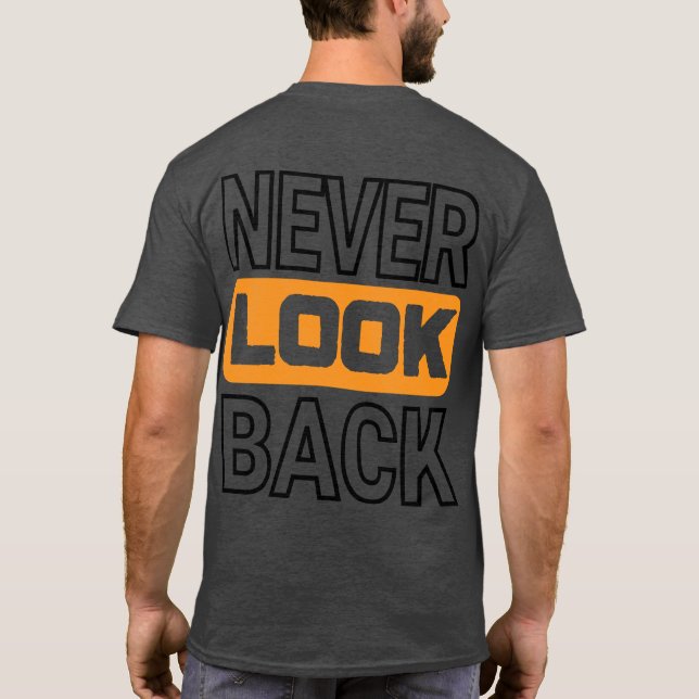 NEVER LOOK BACK Basic dark  T-Shirt (Back)