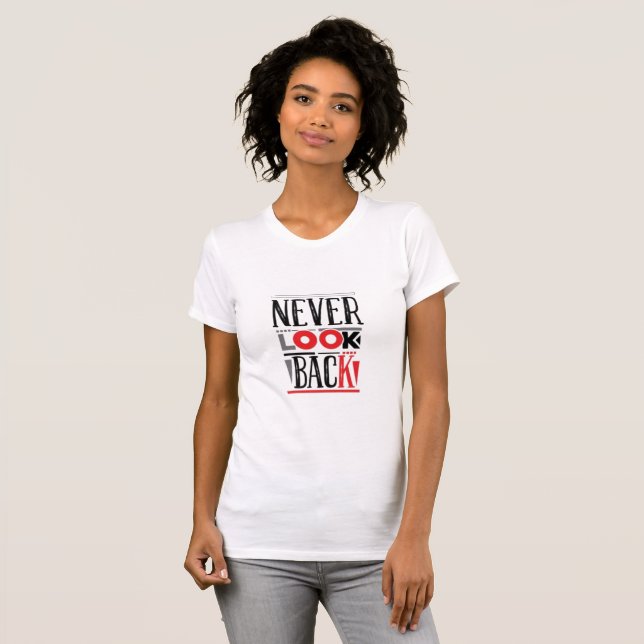 Never Look Back | Distressed Urban Motivation  T-Shirt (Front Full)
