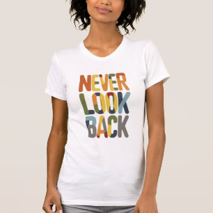 Never Look Back T-Shirt