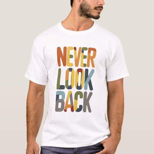 Never Look Back T_Shirt