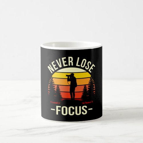 Never Lose Focus Fun Photographer Photography Coffee Mug