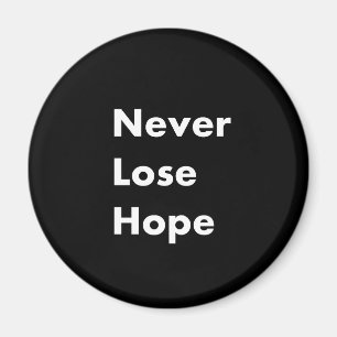 Never lose hope magnet