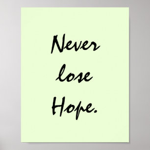 NEVER LOSE HOPE. POSTER