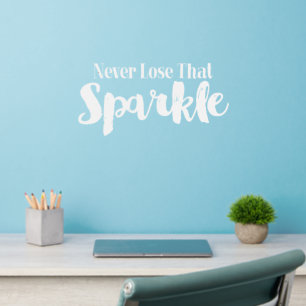 Never Lose That Sparkle Wall Decal