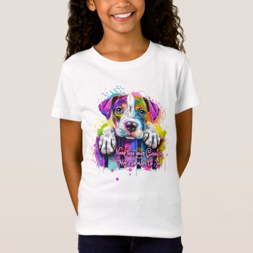 Never Lose Your Curiosity Theres So Much to See T_Shirt