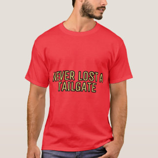 Never Lost a Tailgate 1 T-Shirt