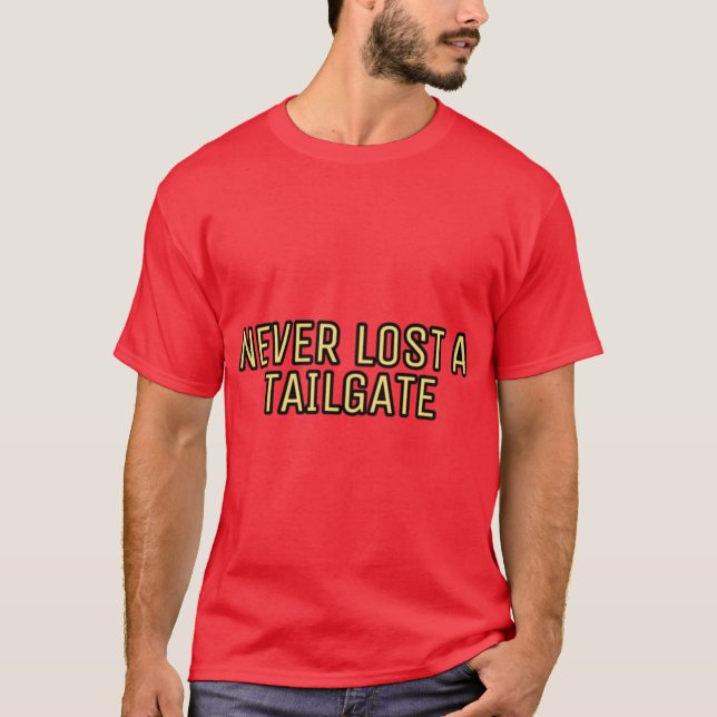 Never Lost a Tailgate 1 T-Shirt (Front)