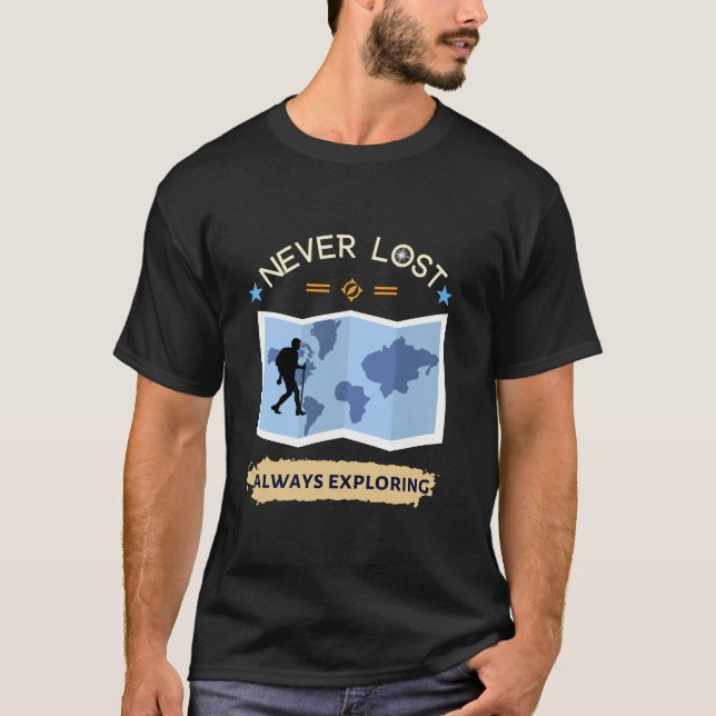 Never lost always exploring T-Shirt (Front)