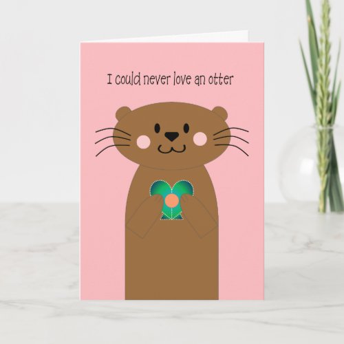 Never Love an Otter Valentines Day Card