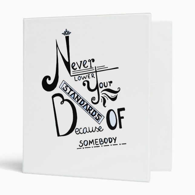 Never lower Your Standards Motivational quote 3 Ring Binder (Front/Inside)