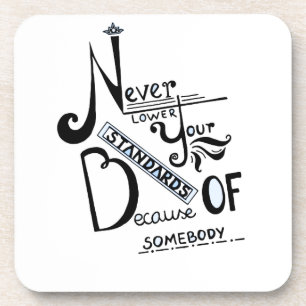 Never lower Your Standards Motivational quote Beverage Coaster