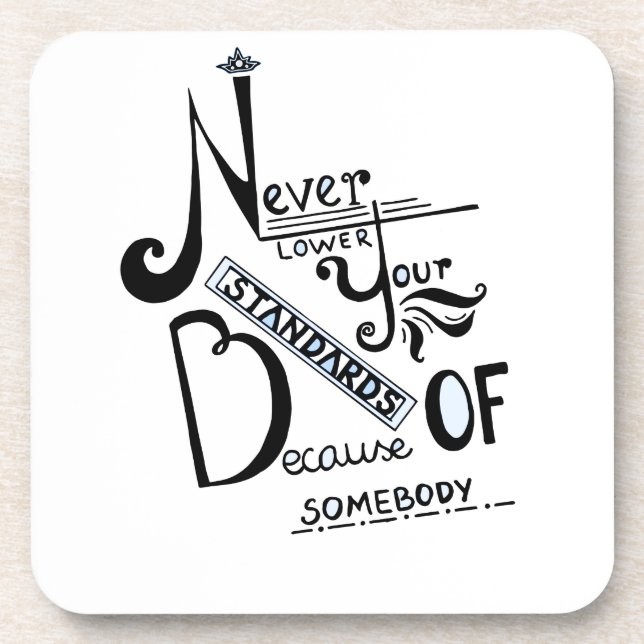 Never lower Your Standards Motivational quote Beverage Coaster (Front)