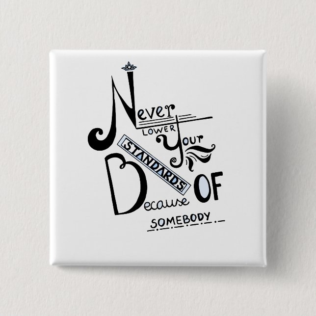 Never lower Your Standards Motivational quote Button (Front)
