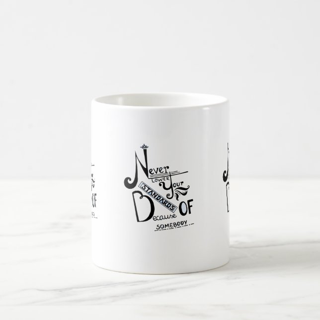 Never lower Your Standards Motivational quote Coffee Mug (Center)