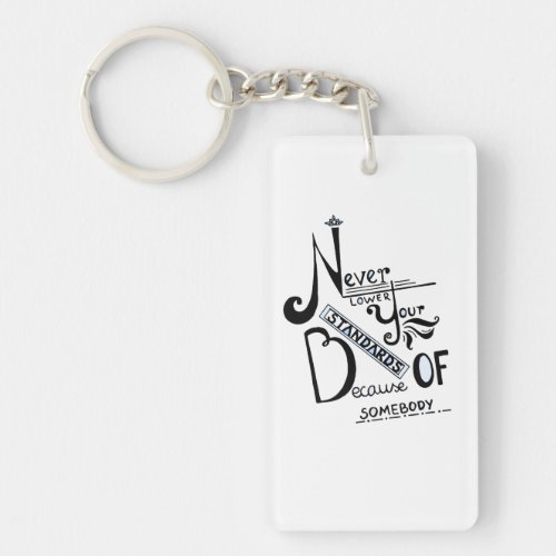 Never lower Your Standards Motivational quote Keychain