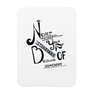 Never lower Your Standards Motivational quote Magnet