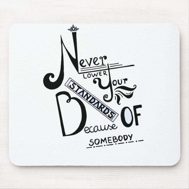 Never lower Your Standards Motivational quote Mouse Pad (Front)