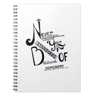 Never lower Your Standards Motivational quote Notebook