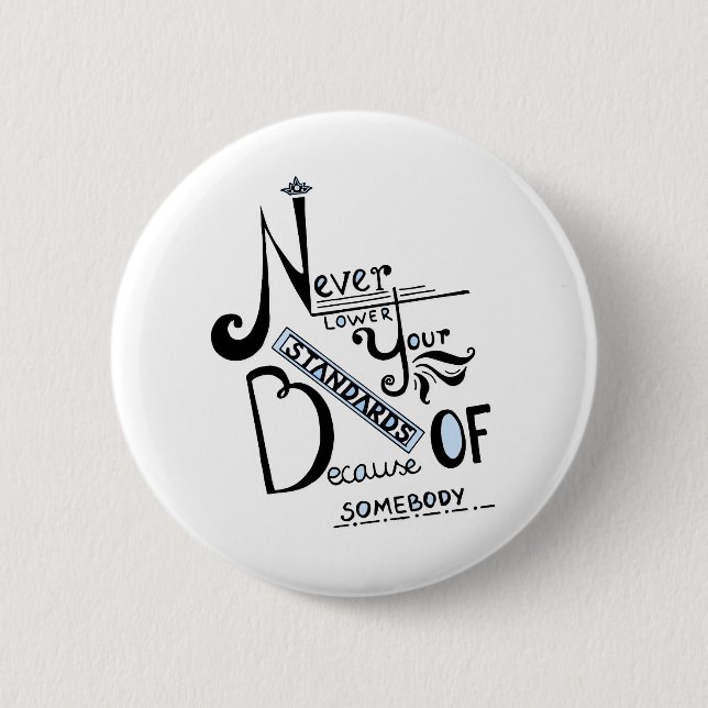 Never lower Your Standards Motivational quote Pinback Button (Front)