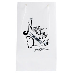 Never lower Your Standards Motivational quote Small Gift Bag