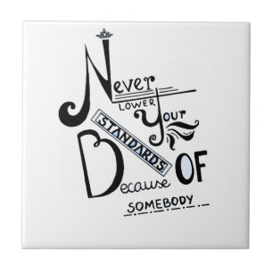 Never lower Your Standards Motivational quote Tile