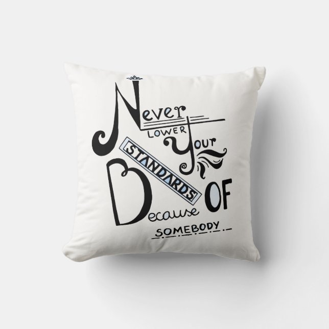 Never lower your STANDARDS! Throw Pillow (Front)