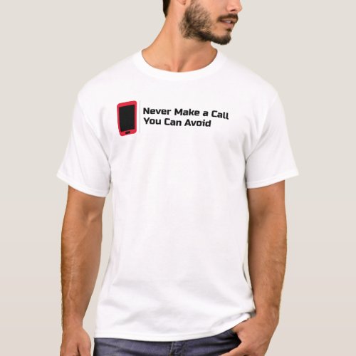 Never Make a Call You Can Avoid Funny Introvert T_Shirt