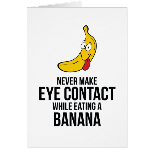 Never Make Eye Contact While Eating A Banan Cards (Front)