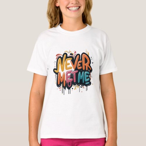 Never Meet Me Mystery in Style T_Shirt